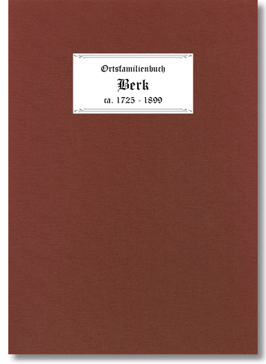Ortsfamilienbuch Berk 1725-1899, Josef Gietzen, 385 Seiten, Hardcover DIN A4