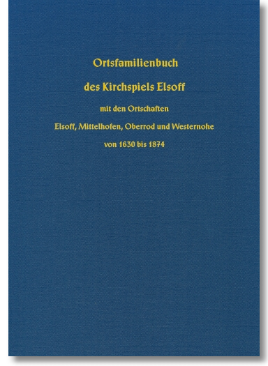Ortsfamilienbuch des Kirchspiels Elsoff, Espanion, Wehler, 522 Seiten, Hardcover, DIN A4