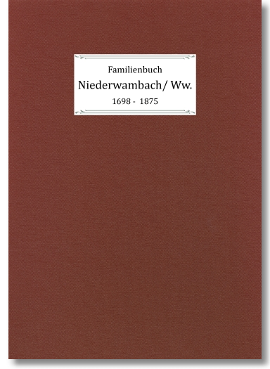 Ortsfamilienbuch Niederwambach/Ww 1698-1875, Charlotte Kickton, 292 Seiten, Hardcover DIN A4
