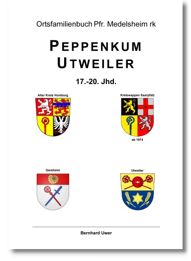 Ortsfamilienbuch Pfr. Medelsheim rk - Peppenkum-Utweiler 17.-20. Jhd.