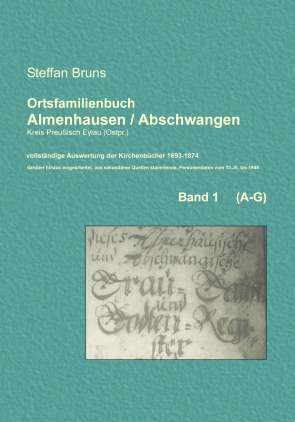 Ortsfamilienbuch des Kirchspiel Almenhausen / Abschwangen (Ostpreußen, Kr. Pr. Eylau)