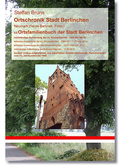Ortsfamilienbuch der Stadt Berlinchen (Neumark) 1736-1874, Steffan Bruns, 784 Seiten, Hardcover, DIN A4