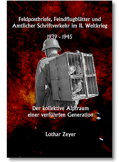 Feldpostbriefe, Feindflugblätter und Amtlicher Schriftverkehr im II. Weltkrieg 1939-1945