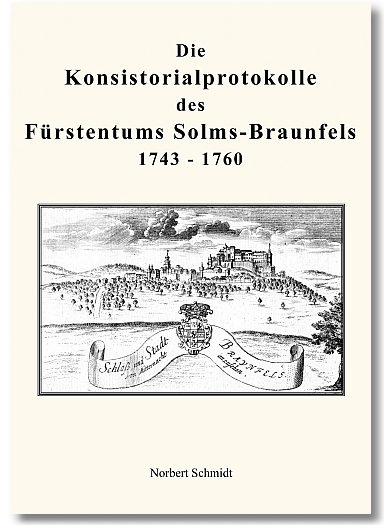 Die Konsistorialprotokolle der Grafschaft Solms-Braunfels 1722 – 1742