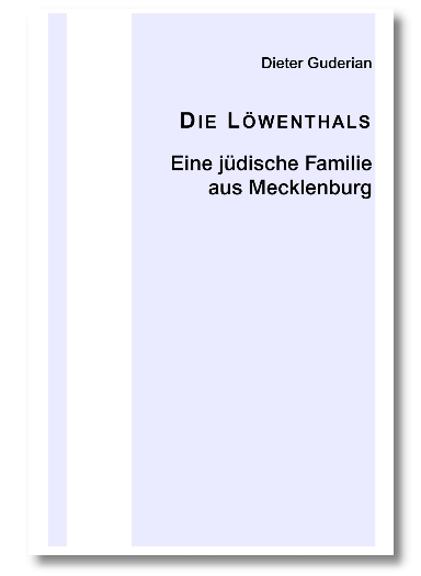 Die Löwenthals - Eine jüdische Familie aus Mecklenburg, Dieter Guderian, 100 Seiten, broschiert, Taschenbuch, ISBN 3 - 938649 - 03 - 8