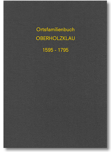 Ortsfamilienbuch Kirchspiel Oberholzklau 1595 - 1795