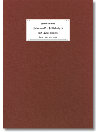 Ortsfamilienbuch Peterswald, Löffelscheid, Rödelhausen 1655 - Ortsfamilienbuch Peterswald - Löffelscheid und Rödelhausen 1655 - 1899, Horst Theisen u.a. (Autoren),Gemeinde Peterswald - Löffelscheid (Herausgeber),500 Seiten, Hardcover DIN A4