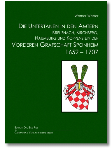 Die Untertanen in den Ämtern Kreuznach, Kirchberg, Naumburg und Koppenstein der Vorderen Grafschaft Sponheim 1652-1707 nach amtlichen Quellen