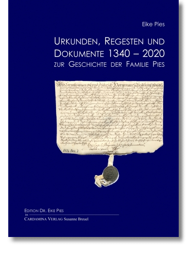 Urkunden, Regesten, Dokumente 1340-2020 zur Geschichte der Familie Pies
