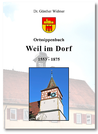 Ortsfamilienbuch Weil im Dorf 1553-1875 Dr. G. Widmer, 612 Seiten, Hardcover DIN A4